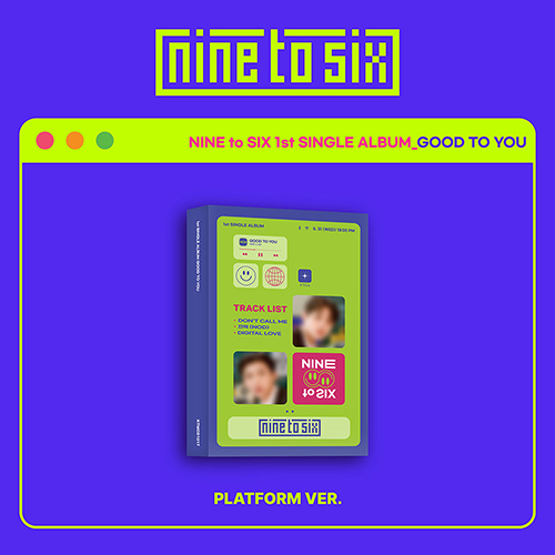 나인투식스(NINE to SIX) - 1st Single Album : GOOD TO YOU [Platform ver.]