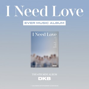 다크비 (DKB) - 미니앨범 6집 : I Need Love [EVER MUSIC ALBUM ver.]