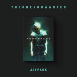 박재범 - THE ONE YOU WANTED [Jay Park Ver.]