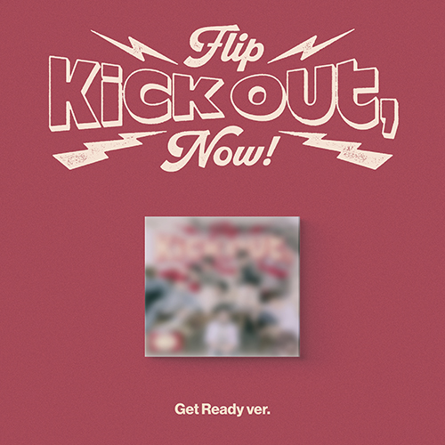 킥플립 (KickFlip) - Kick Out, Flip Now! [Get Ready ver.]